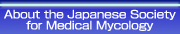 About the Japanese Society for Medical Mycology